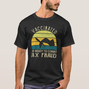 Camiseta Vacinado E Pronto Para Cometer Fraude Fiscal Vinta