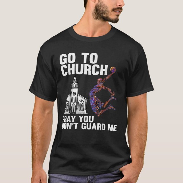 Camiseta Vai à Igreja Rezar para não me Guardas no basquete (Frente)