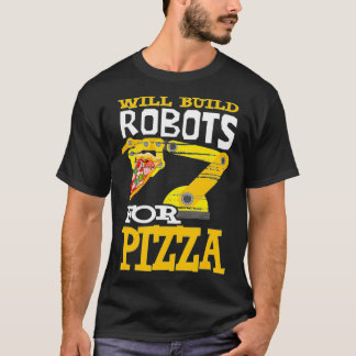 Camiseta Vai Construir Robôs Para Robótica De Pizza