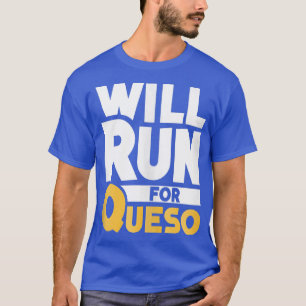 Camiseta Vai Correr Para Queso Engraçado Dip Meican Lover G