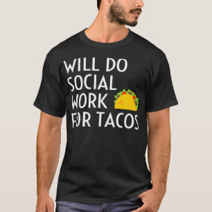 Camiseta Vai Fazer Trabalho Social Para Tacos Engraçado Div