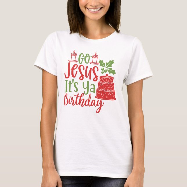 Camiseta Vai Jesus É Ya Birthday Natal T-Shirt (Frente)