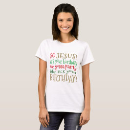 Camiseta VAI JESUS, ele é seu aniversário nós que vamos