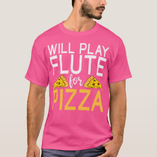 Camiseta Vai Jogar Flauta Para Pizza Lover Flute