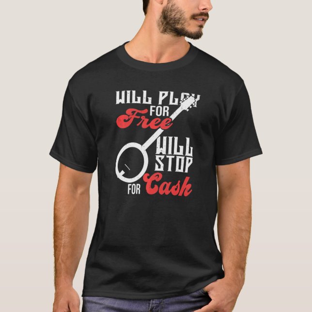Camiseta Vai jogar pelo Free Will Stocks para o Cash Banjo (Frente)