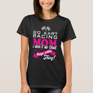 Camiseta Vai Kart Correndo Mãe Eu não faço isso Mantenha ca