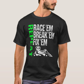 Camiseta Vai Kart Racing Race Em Break Em Fix Em Repeat Car