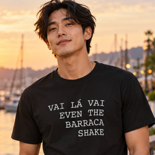 Camiseta Vai Lá Vai Até a Barraca Treme de Engraçado