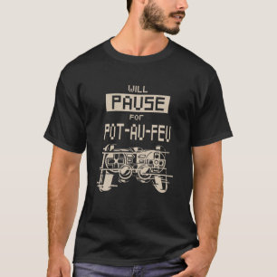 Camiseta Vai Pausar Por Pote-Au-Feu Jogador De Carne Franc