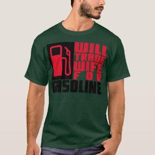 Camiseta Vai trocar a esposa pela gasolina