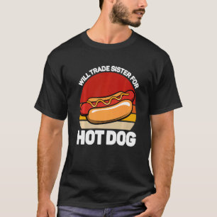 Camiseta Vai trocar a irmã por um cachorro-quente de comida
