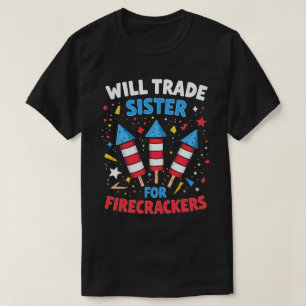 Camiseta Vai Trocar Irmã Por Firecrackers Engraçado 4 de ju
