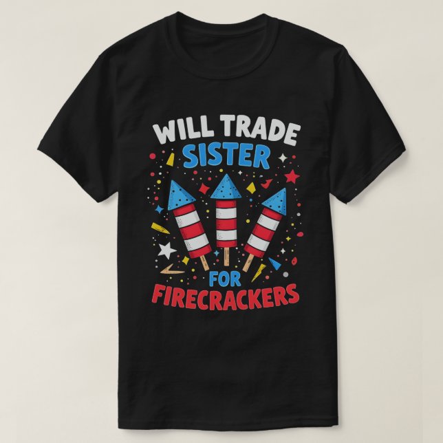 Camiseta Vai Trocar Irmã Por Firecrackers Engraçado 4 de ju (Frente do Design)