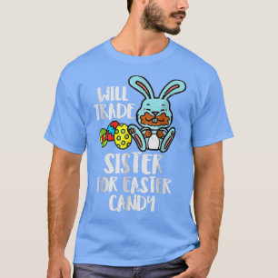 Camiseta Vai Trocar Irmã Por Páscoas Engraçadas 2490