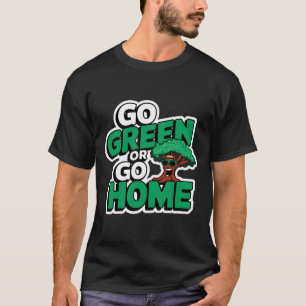 Camiseta Vai Verde Ou Vai Para Casa