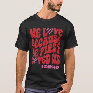 Camiseta Valentim Nós Amamos Porque Ele Primeiro Nos Amou C