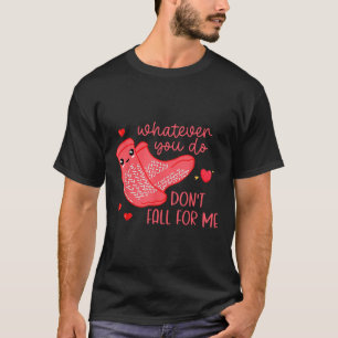 Camiseta Valentine O Que Quer Que Faça Não Se Apaixone Por