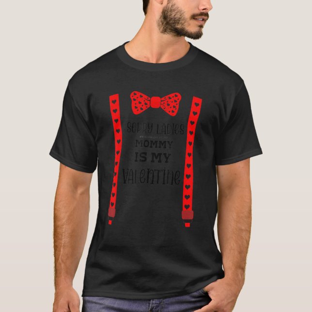 Camiseta Valentines Day Boy Outfit Sorry Ladies Mommy Is My (Frente)