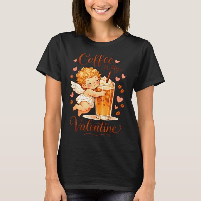 Camiseta Valentine's Day Coffee Is My Valentine Coffee Love (Frente)