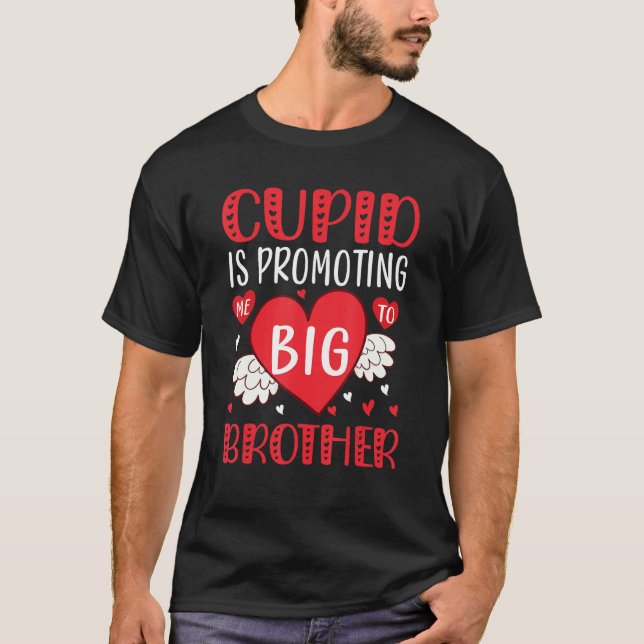 Camiseta valentines day cupid is promoting me to big brothe (Frente)