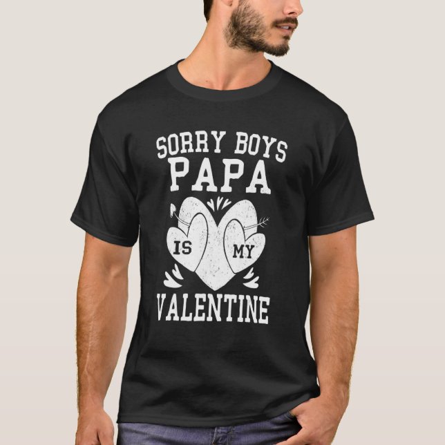 Camiseta Valentines Day Girls Kids Sorry Boys Papa Is My Va (Frente)