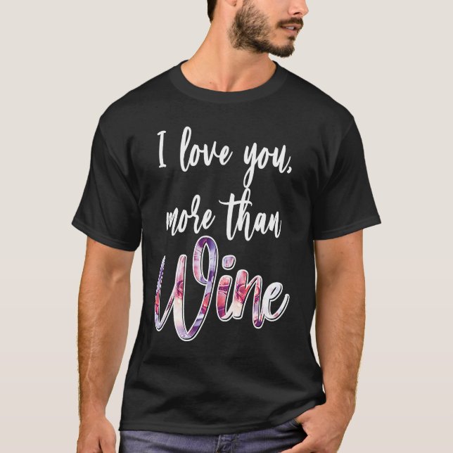 Camiseta Valentine's Day I Love You More Than Wine  Meme To (Frente)