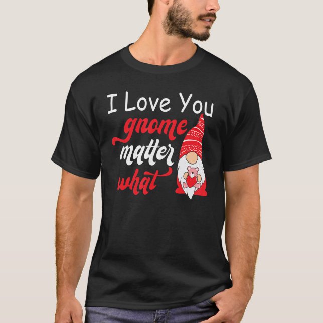 Camiseta Valentine's Day Saying - Love You Gnome Matter Wha (Frente)