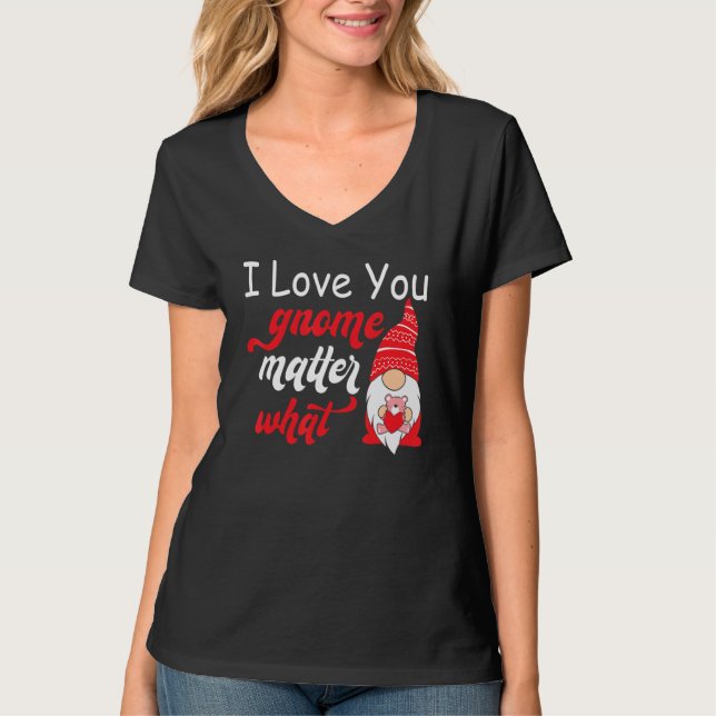 Camiseta Valentine's Day Saying - Love You Gnome Matter Wha (Frente)