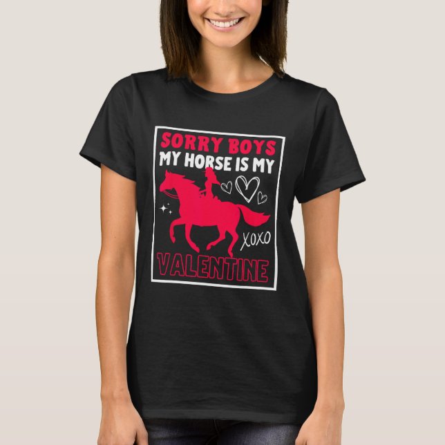 Camiseta Valentines Day Sorry Boys My Horse Is My Valentine (Frente)