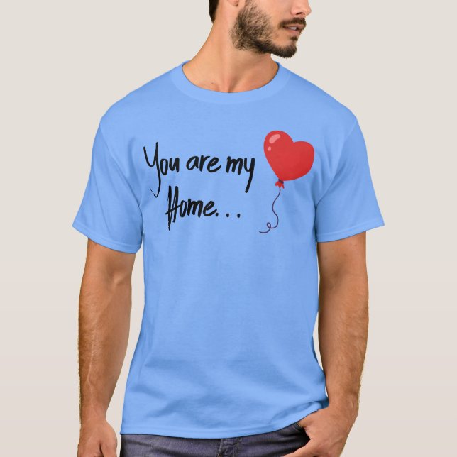 Camiseta Valentines You are my home (Frente)