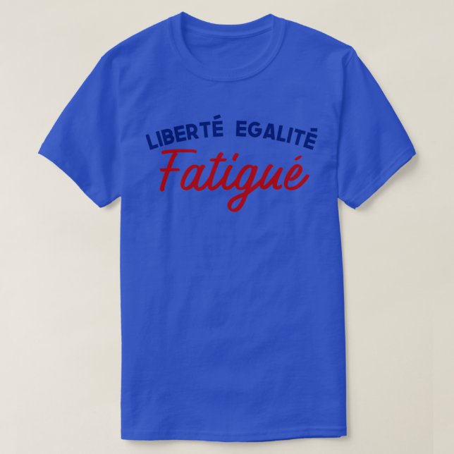 Camiseta Valores franceses Remix Libert Egalit Fatigu (Frente do Design)