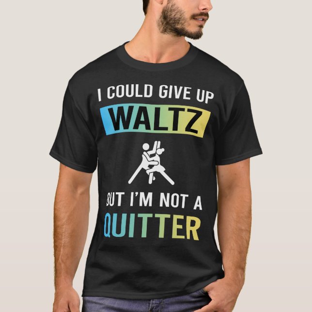 Camiseta Valsa Not A Quitter (Frente)