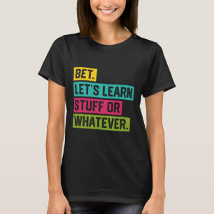 Camiseta Vamos aprender coisas ou o que quer que seja engra