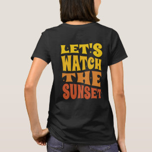 Camiseta Vamos Assista O Pôr Do Sol