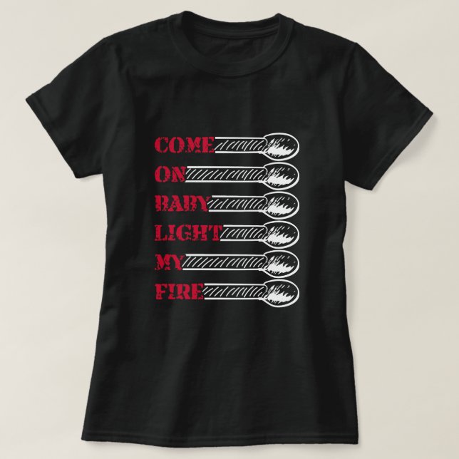 Camiseta Vamos bebê acender meu fogo (Frente do Design)