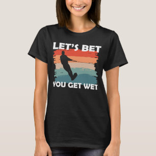 Camiseta Vamos Bet Você Pega Água Molhada Esquiando Água