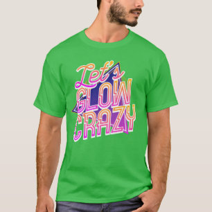 Camiseta Vamos Brilhar Loucamente Roupas Disco Glow Dia Bri