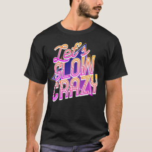 Camiseta Vamos brilho Louco dos anos 80 Disco Brilho Dia Lo