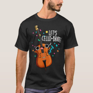 Camiseta Vamos Cellobrato Celebrando Cello Pun 1