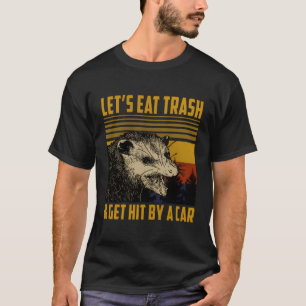 Camiseta Vamos Coma Lixo E É Atingido Por Opostos De Vintag