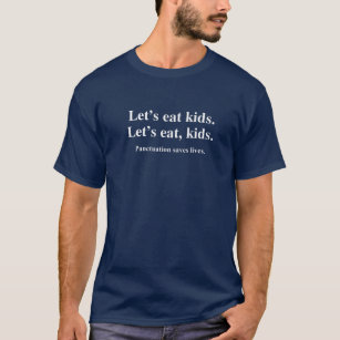 Camiseta Vamos come crianças, pontuação salva vidas gramáti
