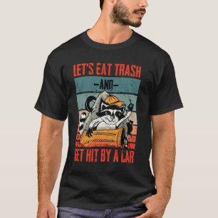 Camiseta Vamos Comer Lixo E Ser Atingidos Por Um Carro