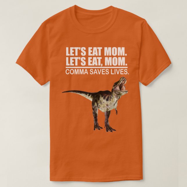 Camiseta Vamos Comer Mãe Vírgula Salva Vidas Com Uma Pontua (Frente do Design)