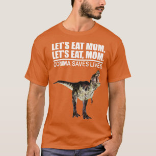 Camiseta Vamos Comer Mãe Vírgula Salva Vidas Com Uma Pontua