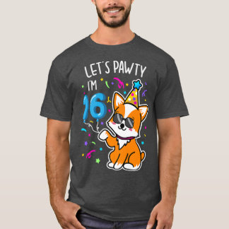 Camiseta Vamos Corgi Pawty Eu tenho 16, 16 anos de aniversá