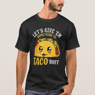 Camiseta Vamos Dar Algo Para Taco Sobre Cinco De M