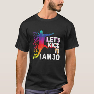 Camiseta Vamos dar o pontapé inicial eu tenho 30 anos