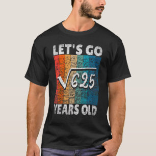 Camiseta Vamos De Aniversário De 25 vai desde 625 25 Anos