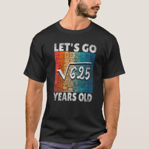 Camiseta Vamos De Aniversário De 25 vai desde 625 25 Anos