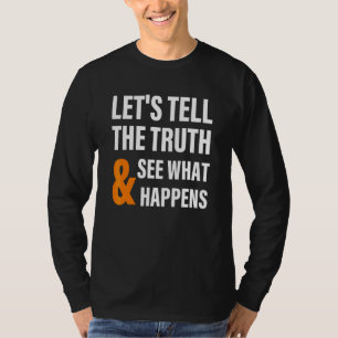 Camiseta Vamos Dizer a Verdade & Ver o que Acontece Roupas